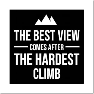 The best view comes after the hardest climb Posters and Art